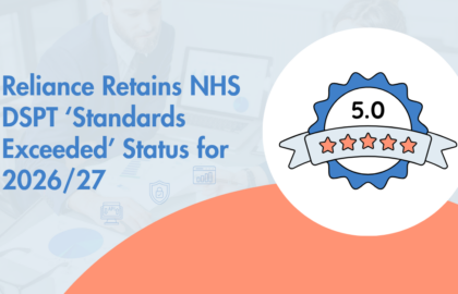 Reliance Retains NHS DSPT ‘Standards Exceeded’ Status for 2026/27 Certificate